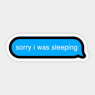 Sorry I Was Sleeping Bubble Imessage Lazy Text Sticker